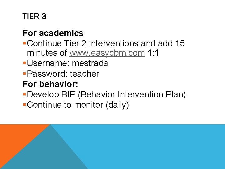 TIER 3 For academics §Continue Tier 2 interventions and add 15 minutes of www.