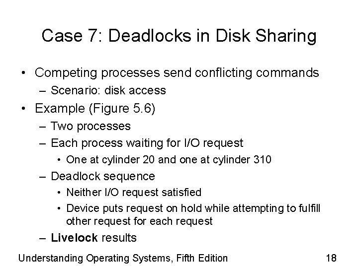 Case 7: Deadlocks in Disk Sharing • Competing processes send conflicting commands – Scenario: