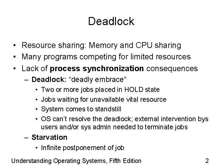 Deadlock • Resource sharing: Memory and CPU sharing • Many programs competing for limited