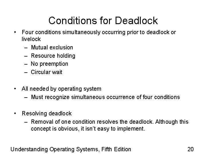 Conditions for Deadlock • Four conditions simultaneously occurring prior to deadlock or livelock –