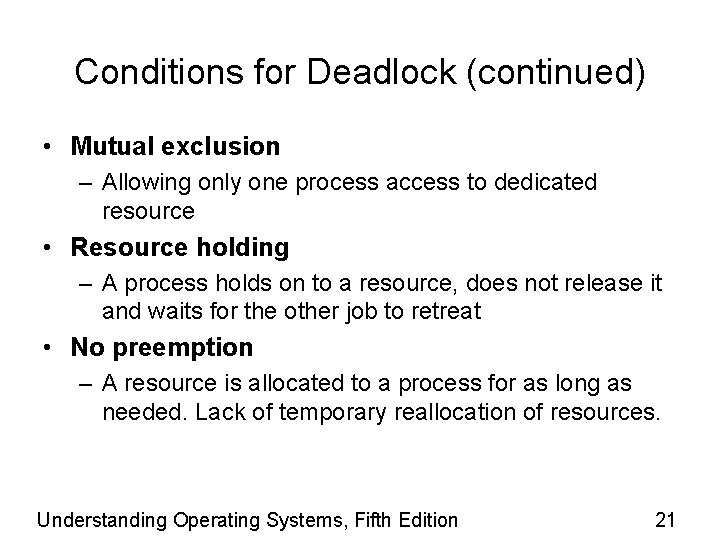 Conditions for Deadlock (continued) • Mutual exclusion – Allowing only one process access to