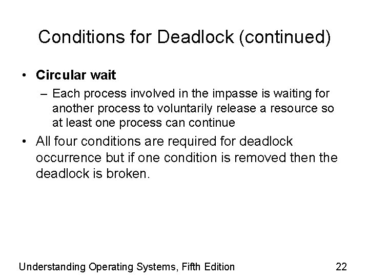 Conditions for Deadlock (continued) • Circular wait – Each process involved in the impasse