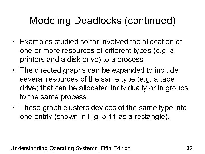 Modeling Deadlocks (continued) • Examples studied so far involved the allocation of one or