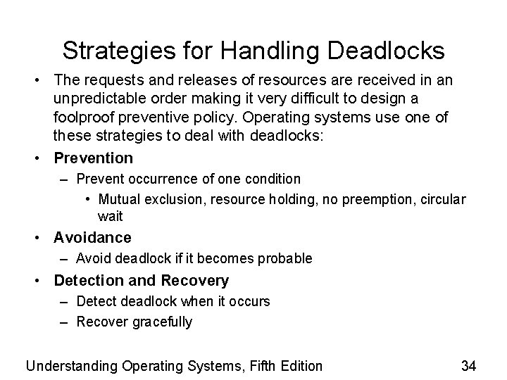 Strategies for Handling Deadlocks • The requests and releases of resources are received in