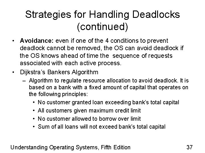 Strategies for Handling Deadlocks (continued) • Avoidance: even if one of the 4 conditions