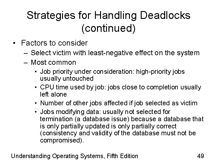 Strategies for Handling Deadlocks (continued) • Factors to consider – Select victim with least-negative