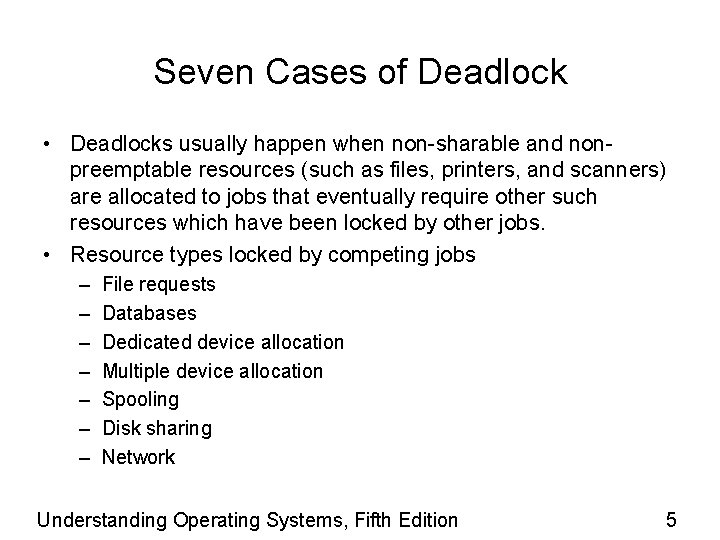 Seven Cases of Deadlock • Deadlocks usually happen when non-sharable and nonpreemptable resources (such