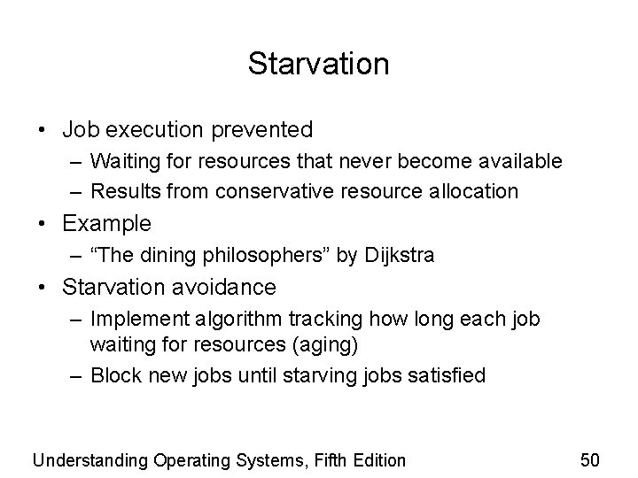 Starvation • Job execution prevented – Waiting for resources that never become available –