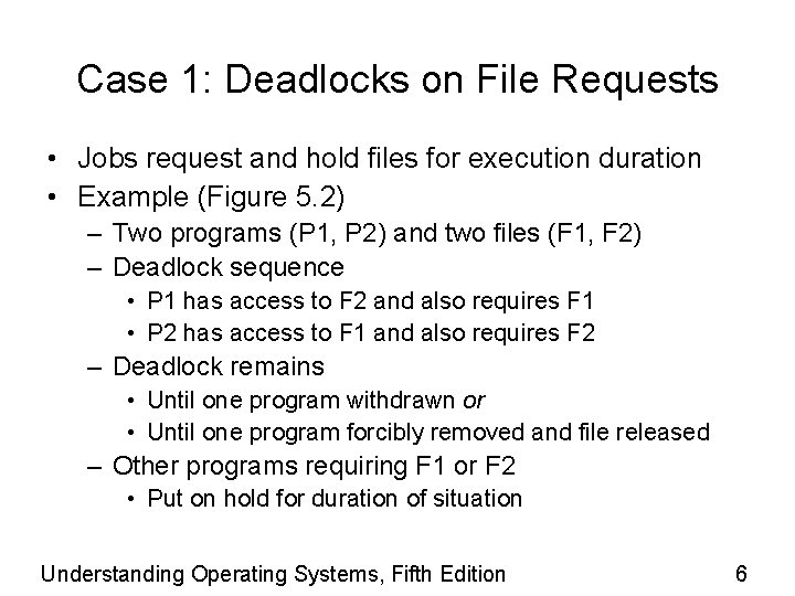 Case 1: Deadlocks on File Requests • Jobs request and hold files for execution