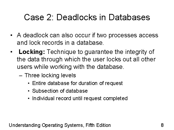 Case 2: Deadlocks in Databases • A deadlock can also occur if two processes