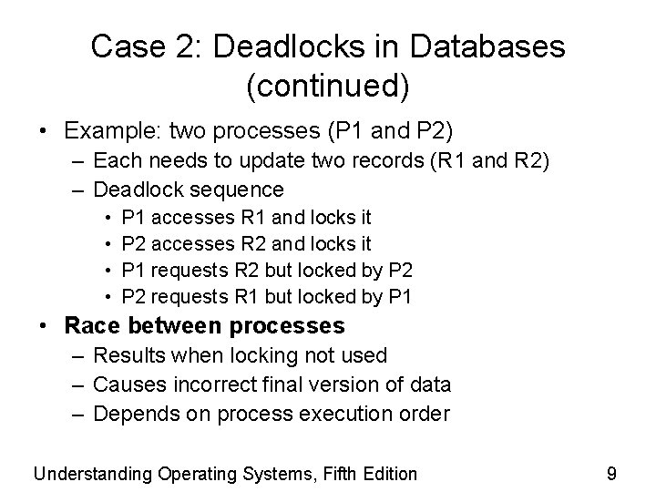 Case 2: Deadlocks in Databases (continued) • Example: two processes (P 1 and P