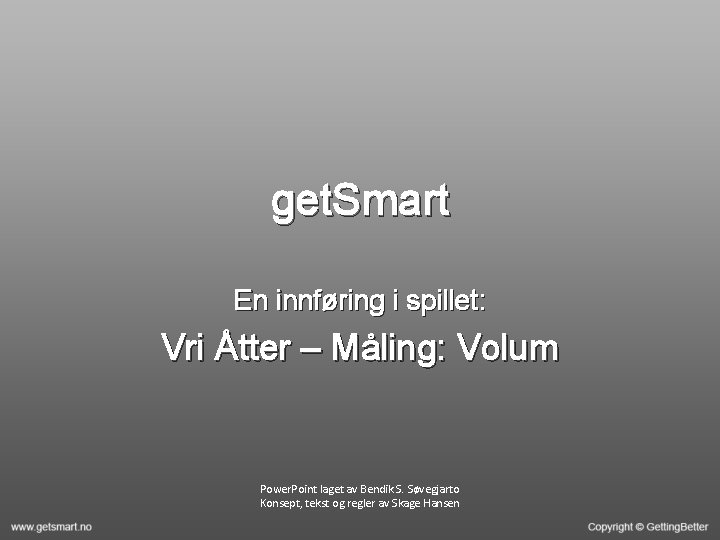 get. Smart En innføring i spillet: Vri Åtter – Måling: Volum Power. Point laget