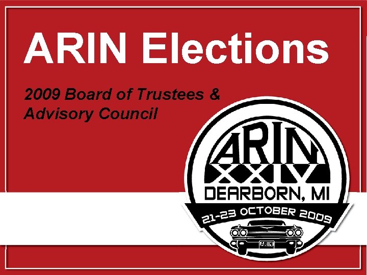 ARIN Elections 2009 Board of Trustees & Advisory Council 