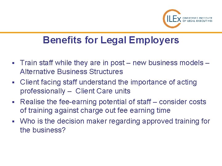 Benefits for Legal Employers Train staff while they are in post – new business