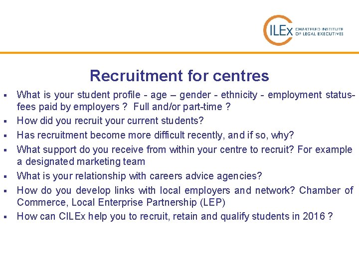 Recruitment for centres § § § § What is your student profile - age