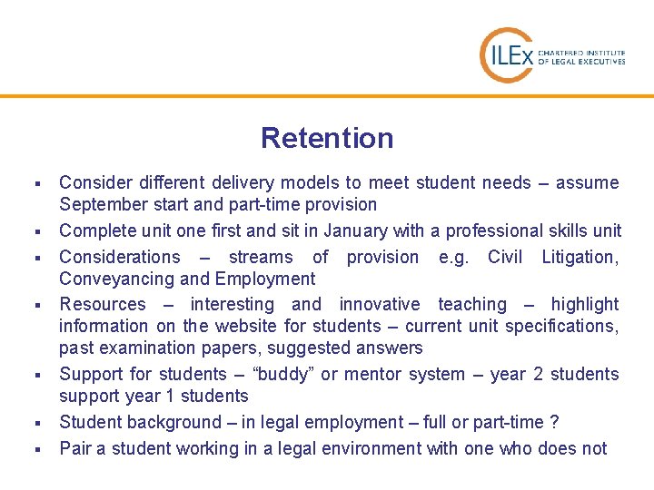 Retention § § § § Consider different delivery models to meet student needs –