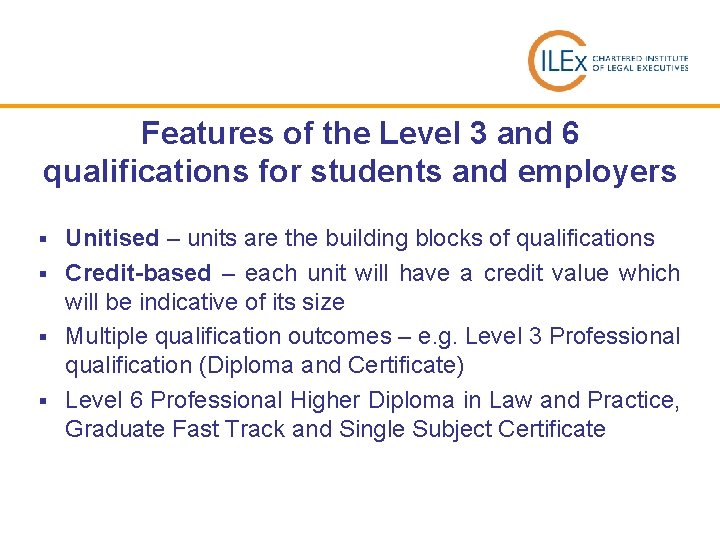 Features of the Level 3 and 6 qualifications for students and employers Unitised –