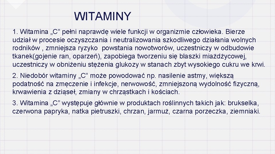 WITAMINY 1. Witamina „C” pełni naprawdę wiele funkcji w organizmie człowieka. Bierze udział w