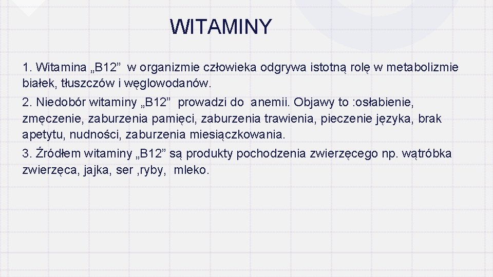 WITAMINY 1. Witamina „B 12” w organizmie człowieka odgrywa istotną rolę w metabolizmie białek,