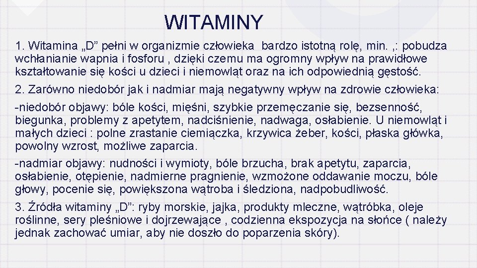 WITAMINY 1. Witamina „D” pełni w organizmie człowieka bardzo istotną rolę, min. , :