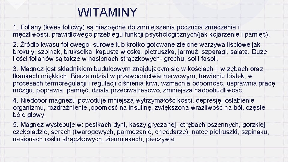 WITAMINY 1. Foliany (kwas foliowy) są niezbędne do zmniejszenia poczucia zmęczenia i męczliwości, prawidłowego