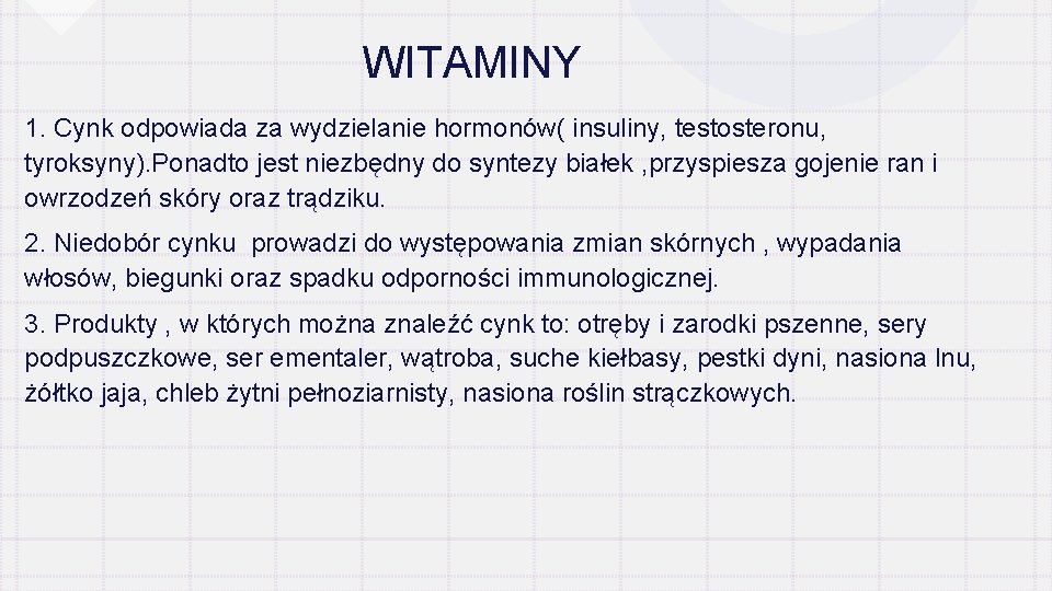 WITAMINY 1. Cynk odpowiada za wydzielanie hormonów( insuliny, testosteronu, tyroksyny). Ponadto jest niezbędny do