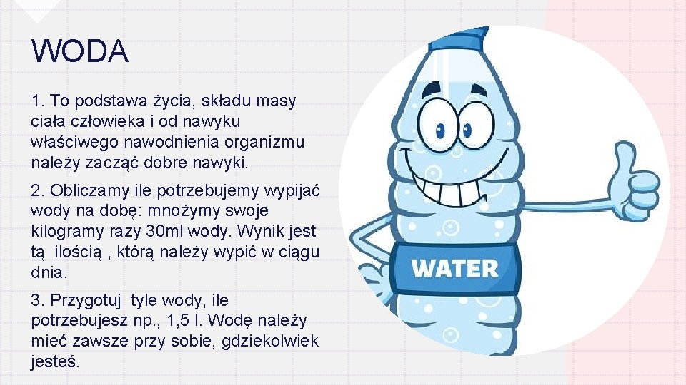 WODA 1. To podstawa życia, składu masy ciała człowieka i od nawyku właściwego nawodnienia