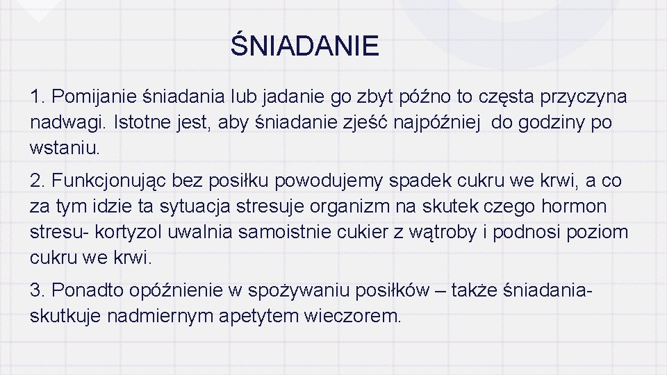 ŚNIADANIE 1. Pomijanie śniadania lub jadanie go zbyt późno to częsta przyczyna nadwagi. Istotne