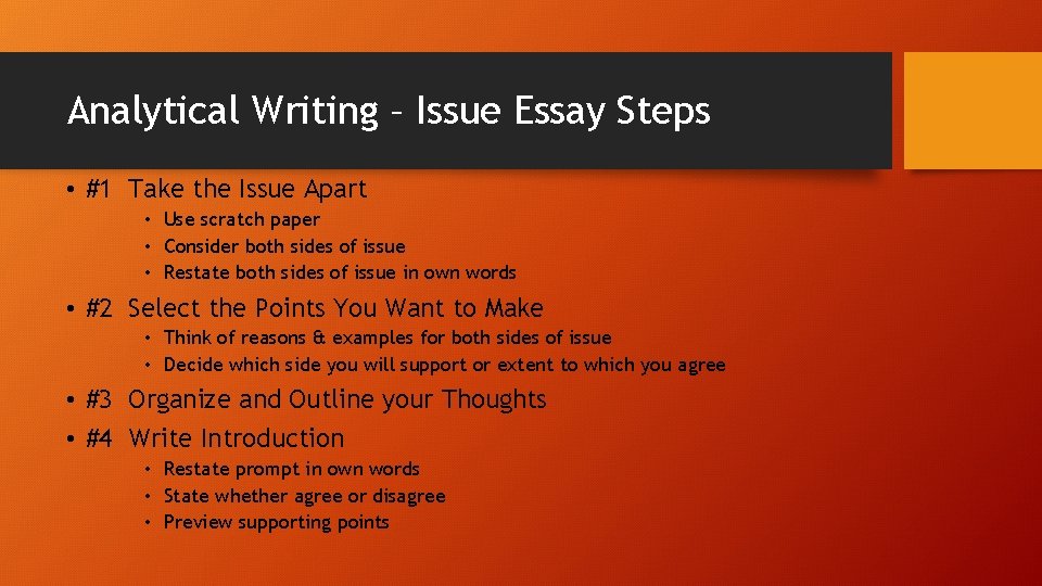 Analytical Writing – Issue Essay Steps • #1 Take the Issue Apart • Use
