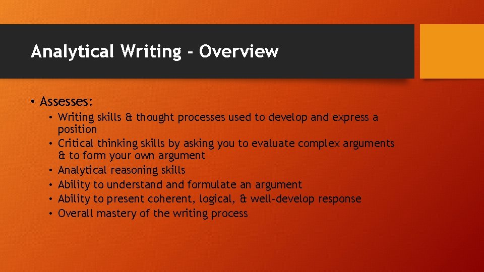 Analytical Writing - Overview • Assesses: • Writing skills & thought processes used to