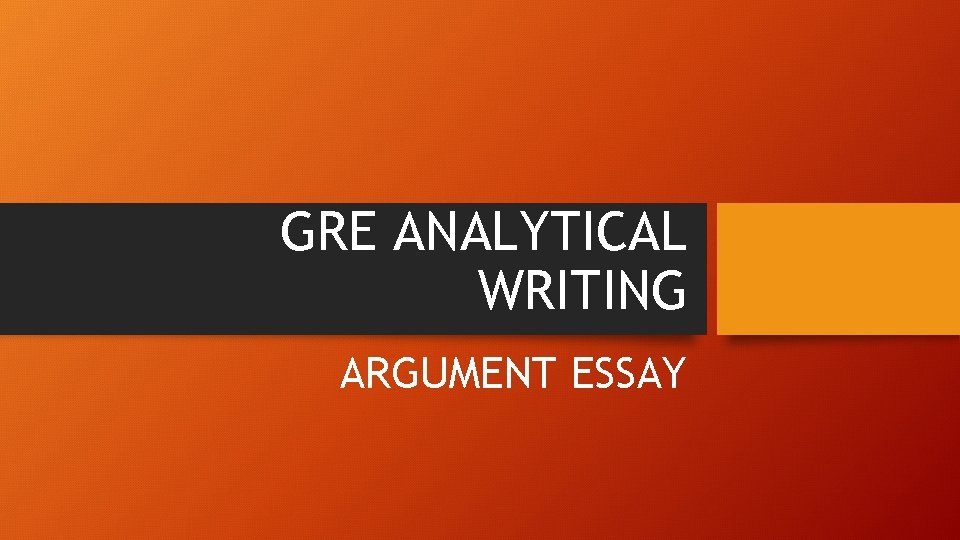 GRE ANALYTICAL WRITING ARGUMENT ESSAY 