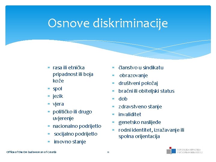 Osnove diskriminacije rasa ili etnička pripadnost ili boja kože spol jezik vjera političko ili