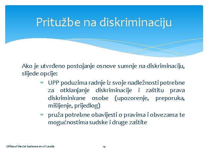 Pritužbe na diskriminaciju Ako je utvrđeno postojanje osnove sumnje na diskriminaciju, slijede opcije: UPP