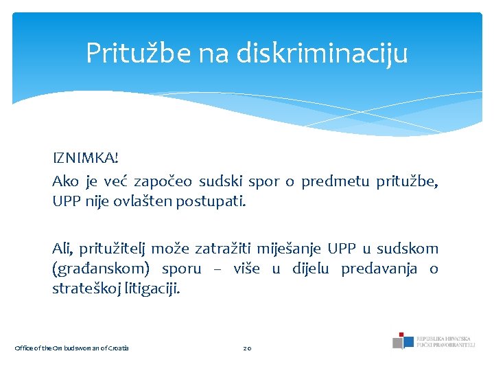 Pritužbe na diskriminaciju IZNIMKA! Ako je već započeo sudski spor o predmetu pritužbe, UPP Pritužbe na diskriminaciju IZNIMKA! Ako je već započeo sudski spor o predmetu pritužbe, UPP