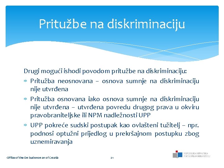 Pritužbe na diskriminaciju Drugi mogući ishodi povodom pritužbe na diskriminaciju: Pritužba neosnovana – osnova