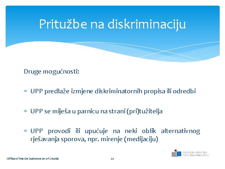 Pritužbe na diskriminaciju Druge mogućnosti: UPP predlaže izmjene diskriminatornih propisa ili odredbi UPP se