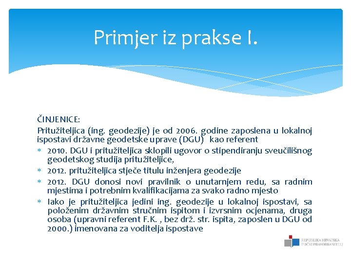 Primjer iz prakse I. ČINJENICE: Pritužiteljica (ing. geodezije) je od 2006. godine zaposlena u