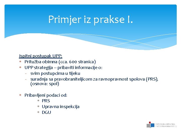 Primjer iz prakse I. Ispitni postupak UPP: Pritužba obimna (cca. 600 stranica) UPP strategija