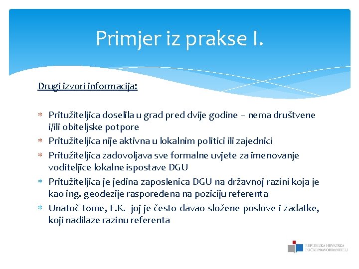 Primjer iz prakse I. Drugi izvori informacija: Pritužiteljica doselila u grad pred dvije godine Primjer iz prakse I. Drugi izvori informacija: Pritužiteljica doselila u grad pred dvije godine