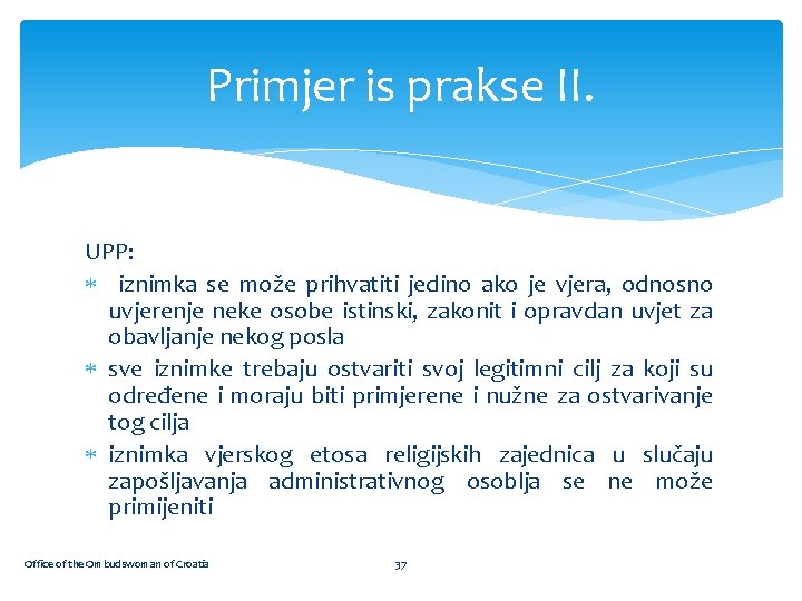 Primjer is prakse II. UPP: iznimka se može prihvatiti jedino ako je vjera, odnosno