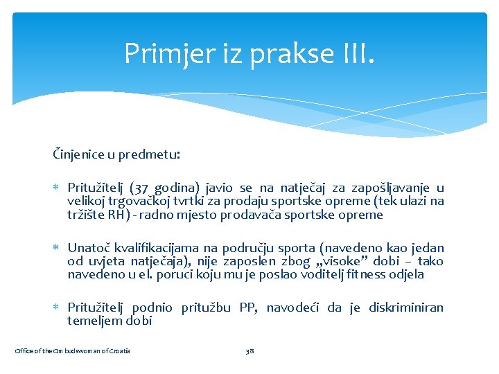 Primjer iz prakse III. Činjenice u predmetu: Pritužitelj (37 godina) javio se na natječaj