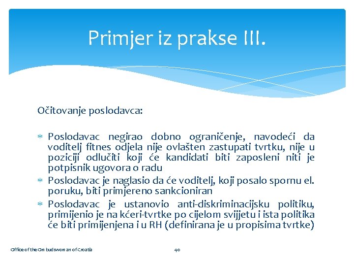 Primjer iz prakse III. Očitovanje poslodavca: Poslodavac negirao dobno ograničenje, navodeći da voditelj fitnes