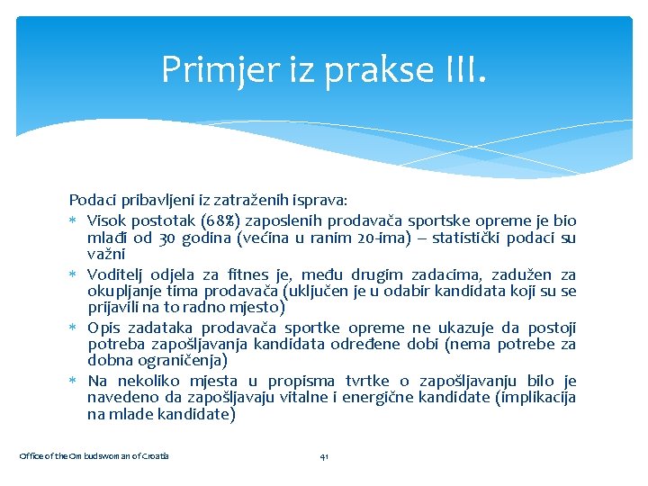 Primjer iz prakse III. Podaci pribavljeni iz zatraženih isprava: Visok postotak (68%) zaposlenih prodavača