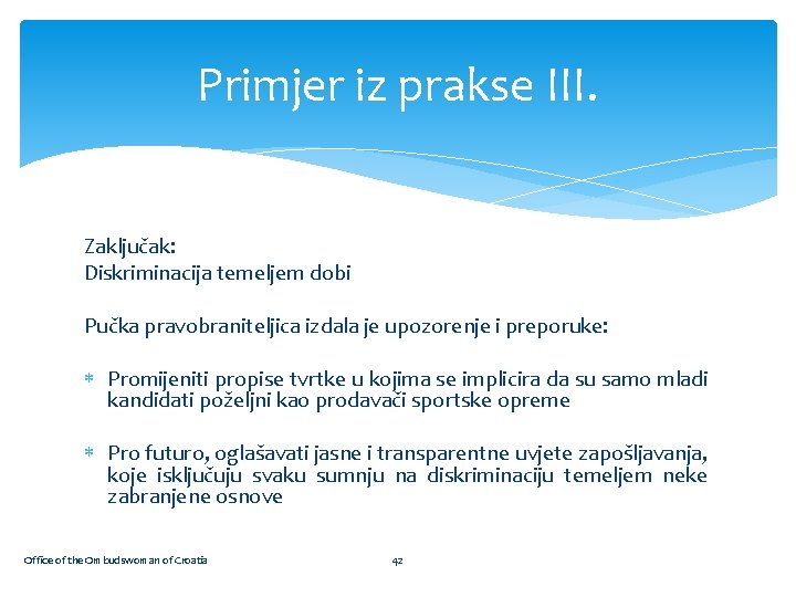 Primjer iz prakse III. Zaključak: Diskriminacija temeljem dobi Pučka pravobraniteljica izdala je upozorenje i