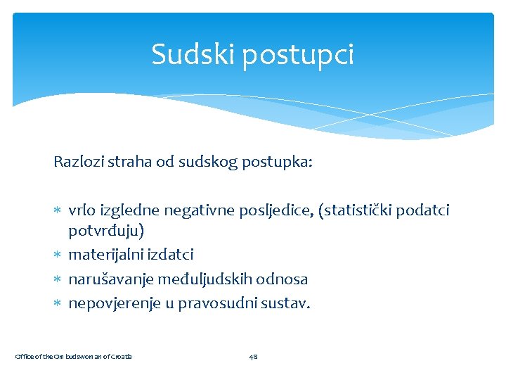 Sudski postupci Razlozi straha od sudskog postupka: vrlo izgledne negativne posljedice, (statistički podatci potvrđuju)