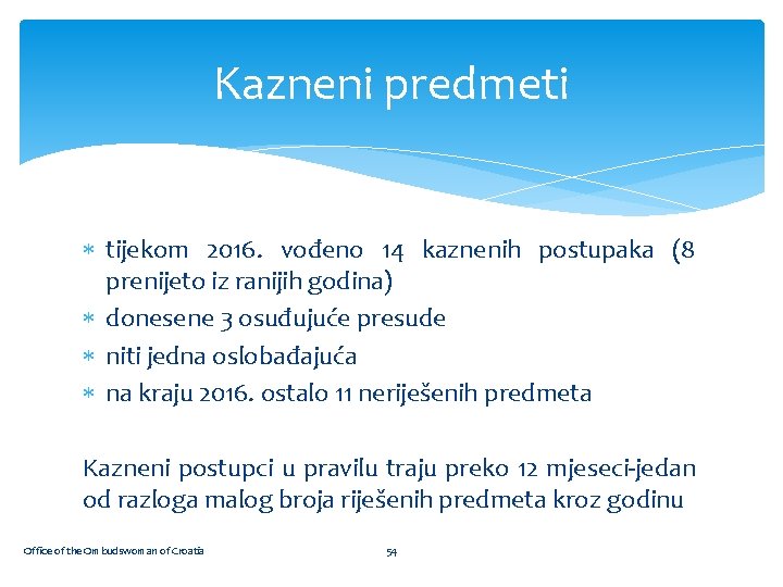 Kazneni predmeti tijekom 2016. vođeno 14 kaznenih postupaka (8 prenijeto iz ranijih godina) donesene