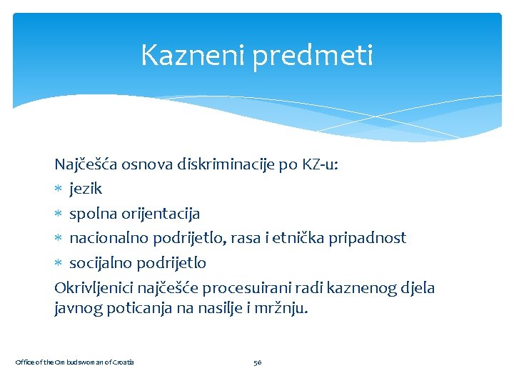 Kazneni predmeti Najčešća osnova diskriminacije po KZ-u: jezik spolna orijentacija nacionalno podrijetlo, rasa i