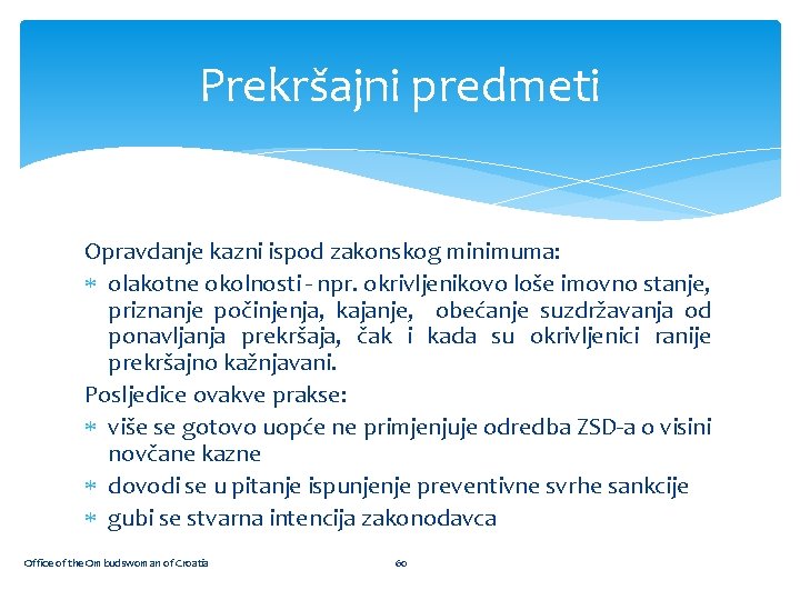 Prekršajni predmeti Opravdanje kazni ispod zakonskog minimuma: olakotne okolnosti - npr. okrivljenikovo loše imovno