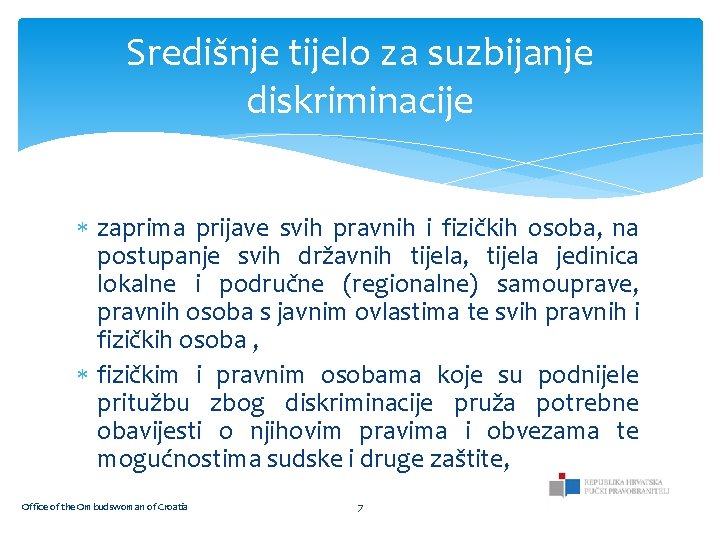 Središnje tijelo za suzbijanje diskriminacije zaprima prijave svih pravnih i fizičkih osoba, na postupanje