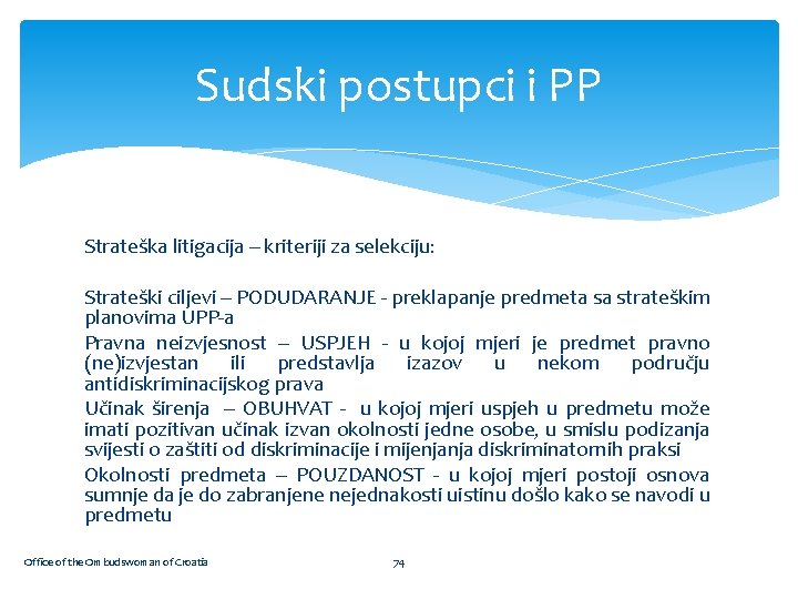 Sudski postupci i PP Strateška litigacija – kriteriji za selekciju: Strateški ciljevi – PODUDARANJE